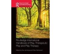 Routledge International Handbook Of Play, Therapeutic Play And Play Therapy