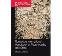 Routledge International Handbook of Psychopathy and Crime