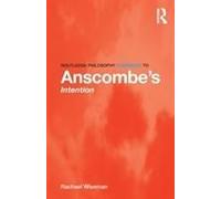 Routledge Philosophy Guidebook To Anscombe'S Intention (Routledge Philosophy Guidebooks) (Paperback) Rachael The University Of York Wiseman, Uk (Auteur)