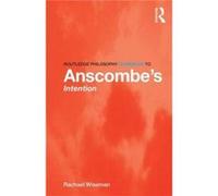 Routledge Philosophy Guidebook To Anscombe'S Intention (Routledge Philosophy Guidebooks) (Paperback) Rachael The University Of York Wiseman, Uk (Auteur)