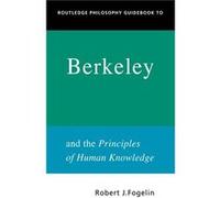 Routledge Philosophy GuideBook to Berkeley and the Principles of Human Knowledge by Robert Fogelin Robert J. Fogelin (Auteur)