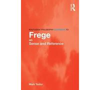 Routledge Philosophy GuideBook to Frege on Sense and Reference