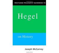 Routledge Philosophy Guidebook To Hegel On History (Routledge Philosophy Guidebooks)