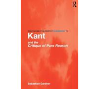 Routledge Philosophy GuideBook to Kant and the Critique of Pure Reason