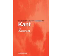 Routledge Philosophy GuideBook to Kant on Judgment