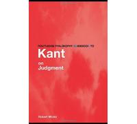 Routledge Philosophy Guidebook To Kant On Judgment
