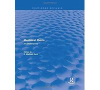 Routledge Revivals: Medieval Iberia (2003): An Encyclopedia: Volume 8 (Routledge Revivals: Routledge Encyclopedias Of The Middle Ages)