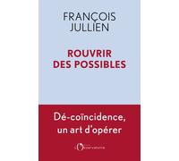 Rouvrir des possibles - François Jullien - L'observatoire Eds De - broché - Guide