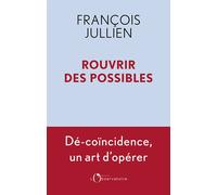 Rouvrir des possibles - François Jullien - L'observatoire Eds De - broché - Guide