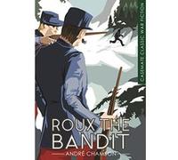 Roux the Bandit (Casemate Classic War Fiction) - [Livre en VO] Andrã© Chamson (Auteur)
