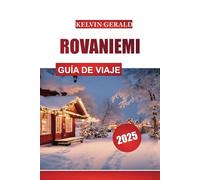 ROVANIEMI GUÍA DE VIAJE 2025: Aurora boreal, pueblo de Papá Noel y escapadas invernales al Ártico