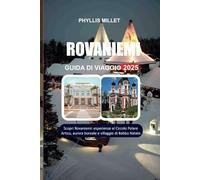ROVANIEMI GUIDA DI VIAGGIO 2025: Scopri Rovaniemi: esperienze al Circolo Polare Artico, aurora boreale e villaggio di Babbo Natale.