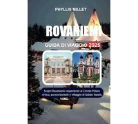 ROVANIEMI GUIDA DI VIAGGIO 2025: Scopri Rovaniemi: esperienze al Circolo Polare Artico, aurora boreale e villaggio di Babbo Natale.