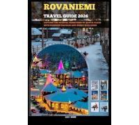 ROVANIEMI TRAVEL GUIDE 2026: Explore the official hometown of Santa Claus with reindeer safaris and husky sled rides