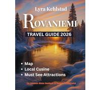 Rovaniemi Travel Guide 2026: The Complete Winter Handbook to Finland’s Arctic Capital