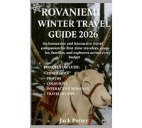 Rovaniemi Winter Travel Guide 2026: An immersive and interactive travel companion for first-time travelers, couples, families and explorers across every budget.