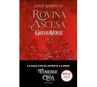 Rovina E Ascesa. Grishaverse