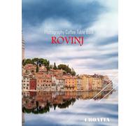 ROVINJ CROATIA Photography Coffee Table Book Tourists Attractions: A vibrant tour of Croatia Rovinj City, featuring 40 photographs that bring to life ... in the world. Paperback.June 6,2023.