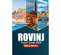 Rovinj Travel Guide 2026: Discover Top Attractions, Hidden Gems, Dining, Beaches and Local Secrets of Istria, Croatia for Vacation Experience