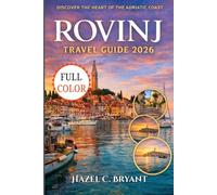 Rovinj TRAVEL GUIDE 2026: Exploring Wine & Coastal Magic with Ancient Mosques, Madrasas, and Silk Road Monuments.
