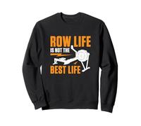 Row Life is Not The Best Life Funny Rowing Ergomètre Rameur Sweatshirt