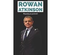 Rowan Atkinson: Biography of a great actor