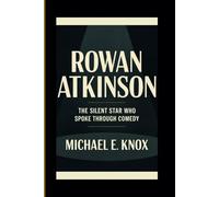ROWAN ATKINSON: The Silent Star Who Spoke Through Comedy