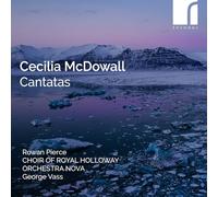 Rowan Pierce (soprano); Katie Bennington (oboe); Choir of Royal Holloway - Cecilia McDowall: Cantatas [Import]