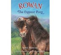 Rowan The Exmoor Pony by Dawn Westcott Dawn Westcott (Auteur)