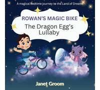 Rowan's Magic Bike: The Dragon Egg's Lullaby