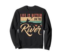 Rowing Canoë Kajak « Life is Better on The River » Sweatshirt