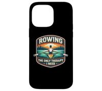 Rowing The Only Therapy I Need Row Crew Rower Citation Coque pour iPhone 14 Pro Max