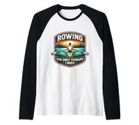 Rowing The Only Therapy I Need Row Crew Rower Citation Manche Raglan