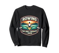 Rowing The Only Therapy I Need Row Crew Rower Citation Sweatshirt