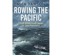 Rowing The Pacific Mick Dawson, (Auteur)