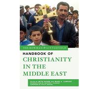 Rowman & Littlefield Handbook Of Christianity In The Middle East