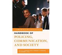 Rowman & Littlefield Handbook Of Policing, Communication, And Society