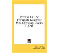 Roxana or the Fortunate Mistress; Mrs. Christian Davies (1871) Defoe, Daniel (Auteur)