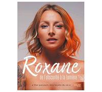 Roxane, de l'obscurité à la lumière
