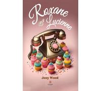 Roxane et Lucienne - Josy Wood - Le Lys Bleu - broché - Roman