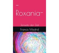 -Roxania-: Jenseits der Zeit