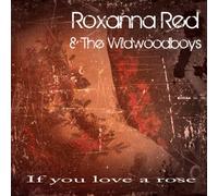 Roxanna Red and the Wildwoodboys - If You Love a Rose