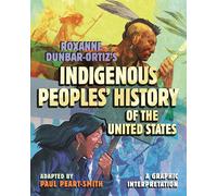 Roxanne Dunbar-Ortiz's Indigenous Peoples' History of the United States: A Graphic Interpretation