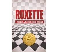 ROXETTE | 25 Songs, 25 Stories: Behind the Music
