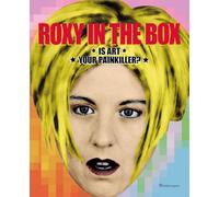 Roxy in the box. Is art your painkiller? Ediz. italiana e inglese