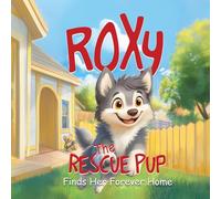 Roxy the Rescue Pup: Finds Her Forever Home