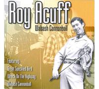 Roy Acuff - Roy Acuff: Wabash Cannonball
