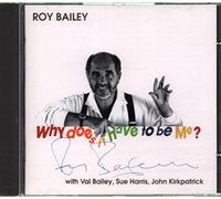 Roy Bailey - Why Does It Have to Be Me [Import]