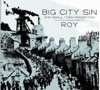 Roy - Big City Sin & Small Town...