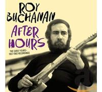 ROY BUCHANAN - AFTER HOURS - EARLY YEARS 195 - CD - F600z